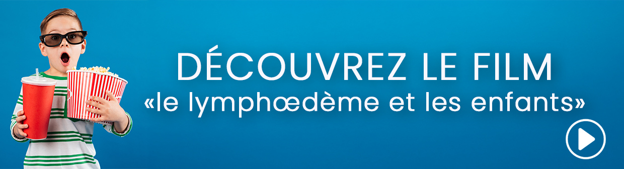 Film : Le lymphoedème et les enfants