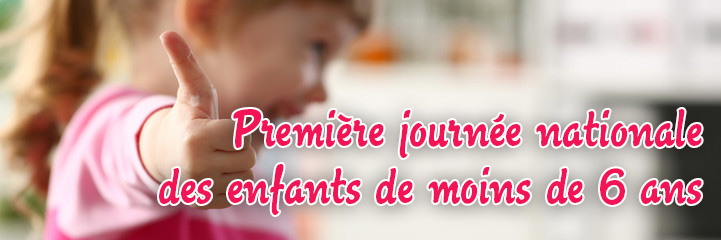 Première journée nationale des enfants de moins de 6 ans