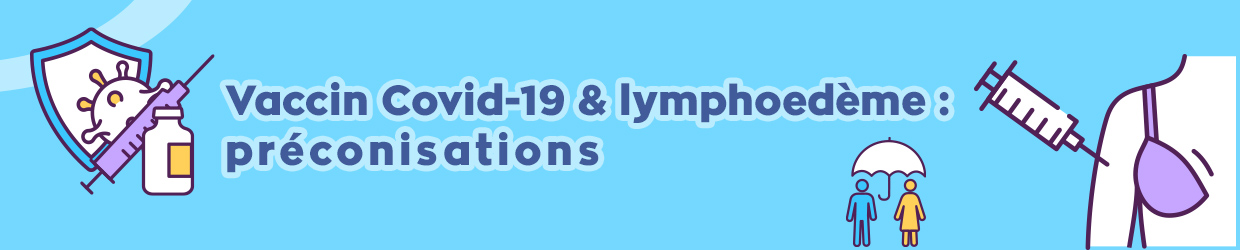 Vaccin Covid-19 et lymphoedème : préconisations