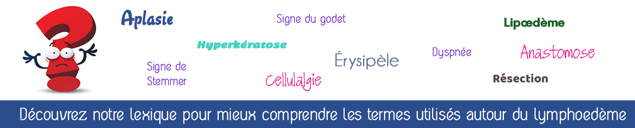 Un lexique pour faciliter la compréhension du lymphoedème