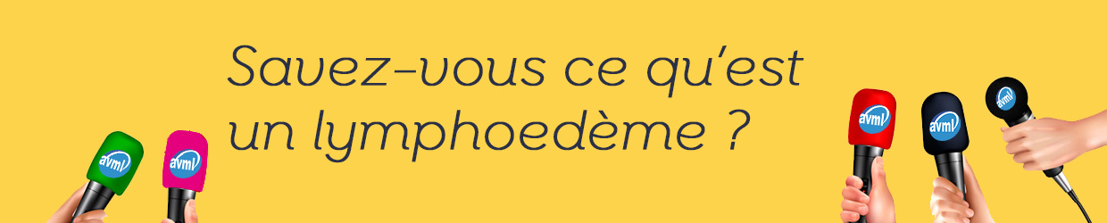 Et vous, savez-vous ce qu’est un lymphœdème ?